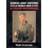 GERMAN ARMY UNIFORMS of WORLD WAR II in COLOUR PHOTOGRAPHS