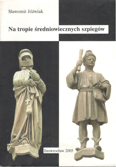 NA TROPIE ŚREDNIOWIECZNYCH SZPIEGÓW