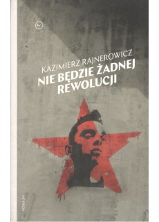 NIE BĘDZIE ŻADNEJ REWOLUCJI