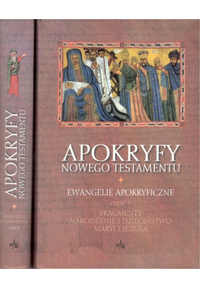 APOKRYFY NOWEGO TESTAMENTU - TOM 1 - EWANGELIE APOKRYFICZNE - 2 CZĘŚCI