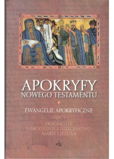 APOKRYFY NOWEGO TESTAMENTU - TOM 1 - EWANGELIE APOKRYFICZNE - 2 CZĘŚCI