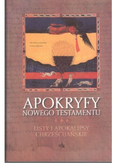 APOKRYFY NOWEGO TESTAMENTU - TOM 3 - LISTY I APOKALIPSY CHRZEŚCIJAŃSKIE