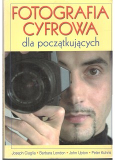 FOTOGRAFIA CYFROWA DLA POCZATKUJĄCYCH