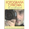 FOTOGRAFIA CYFROWA DLA POCZATKUJĄCYCH