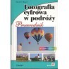 FOTOGRAFIA CYFROWA W PODRÓŻY - PRZEWODNIK