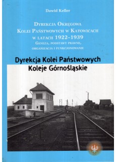 DYREKCJA OKRĘGOWA KOLEI PAŃSTWOWYCH W KATOWICACH W LATACH 1922 - 1939