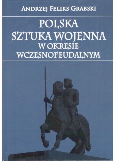 Polska sztuka wojenna w okresie wczesnofeudalnym