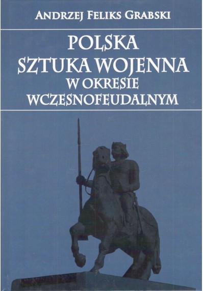 Polska sztuka wojenna w okresie wczesnofeudalnym