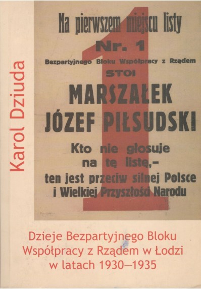 DZIEJE BEZPARTYJNEGO BLOKU WSPÓŁPRACY Z RZĄDEM W ŁODZI W LATACH 1930 - 1935