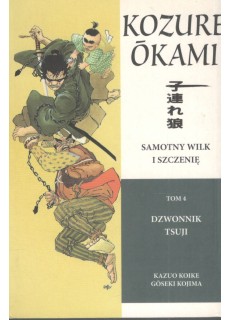 SAMOTNY WILK I SZCZENIĘ. TOM 4. DZWONNIK TSUJI