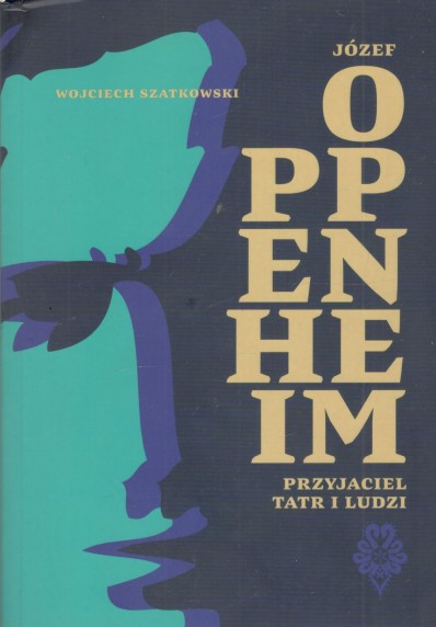 Józef Oppenheim. Przyjaciel Tatr i ludzi