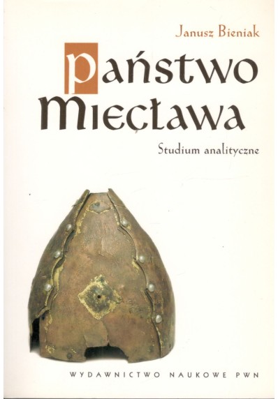 PAŃSTWO MIECŁAWA. STUDIUM ANALITYCZNE