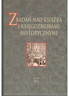 Z BADAŃ NAD KSIĄŻKĄ I KSIĘGOZBIORAMI HISTORYCZNYMI. TOM 6