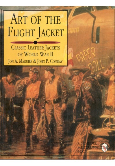 Art of the Flight Jacket : Classic Leather Jackets of World War II