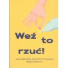 WEŹ TO RZUĆ! JAK BEZBOLEŚNIE SKOŃCZYĆ Z PALENIEM