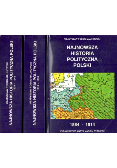 NAJNOWSZA HISTORIA POLITYCZNA POLSKI 1864 - 1945 (3 TOMY)