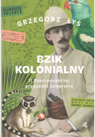 Bzik kolonialny. II Rzeczpospolitej przypadki zamorskie