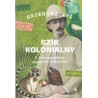 Bzik kolonialny. II Rzeczpospolitej przypadki zamorskie