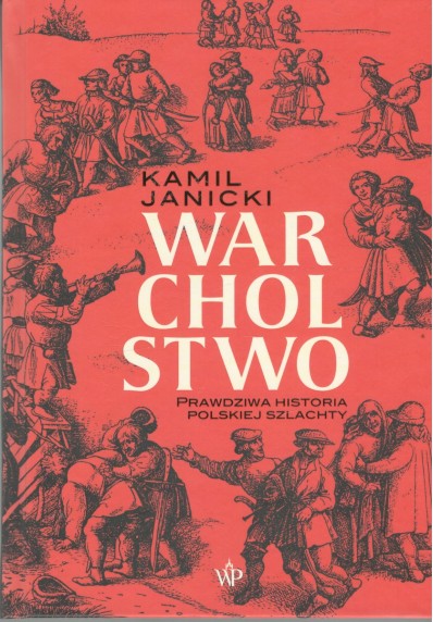 Warcholstwo. Prawdziwa historia polskiej szlachty