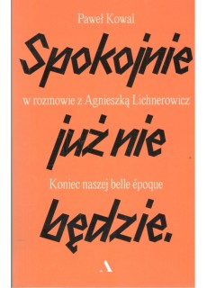 Spokojnie już nie będzie. Koniec naszej belle epoque