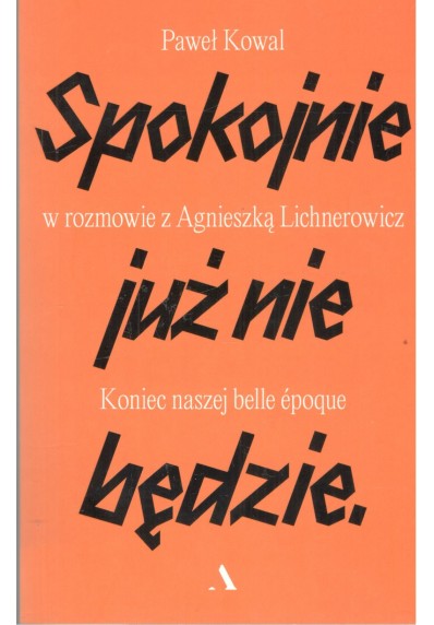 Spokojnie już nie będzie. Koniec naszej belle epoque