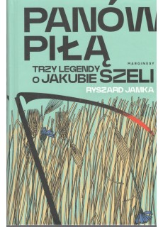 Panów piłą. Trzy legendy o...