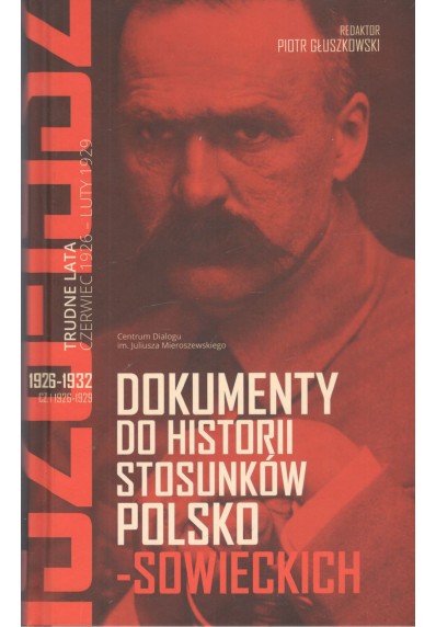 Dokumenty do historii stosunków polsko-sowieckich 1926-1932 (cz. I 1926-1929 i cz. II 1929-1932)