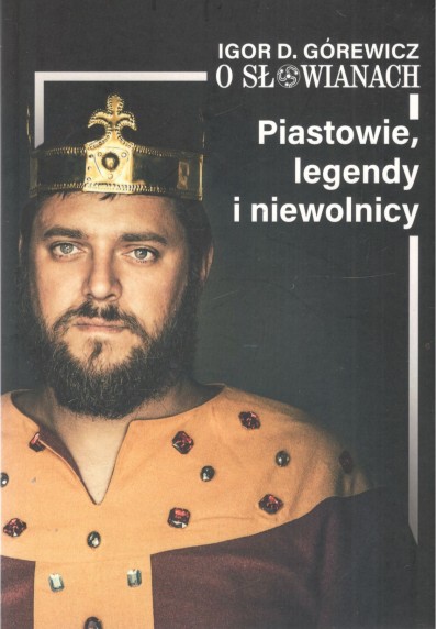 O Słowianach cz.1: Piastowie, legendy i niewolnicy