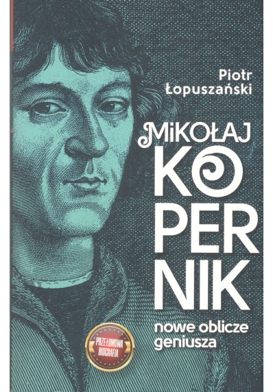 Mikołaj Kopernik. Nowe oblicze geniusza