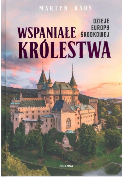 Wspaniałe królestwa. Dzieje Europy Środkowej