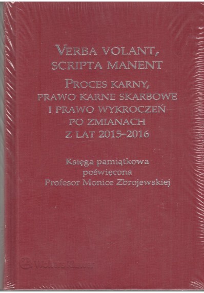 VERBA VOLANT, SCRIPTA MANENT. PROCES KARNY, PRAWO KARNE SKARBOWE I PRAWO WYKROCZEŃ PO ZMIANACH Z LAT 2015-2016