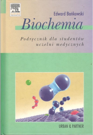 BIOCHEMIA. PODRĘCZNIK DLA STUDENTÓW UCZELNI MEDYCZNYCH