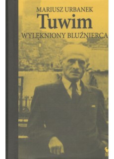 TUWIM. WYLĘKNIONY BLUŹNIERCA