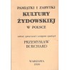 PAMIĄTKI I ZABYTKI KULTURY ŻYDOWSKIEJ W POLSCE