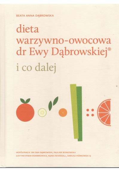 DIETA WARZYWNO-OWOCOWA DR EWY DĄBROWSKIEJ - I CO DALEJ