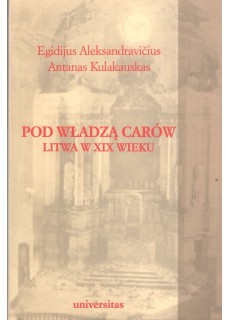 POD WŁADZĄ CARÓW. LITWA W XIX WIEKU