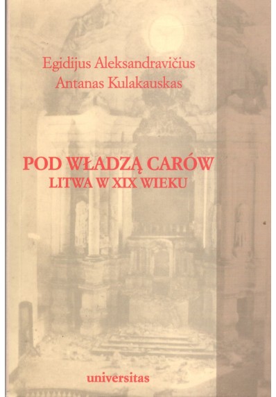 POD WŁADZĄ CARÓW. LITWA W XIX WIEKU