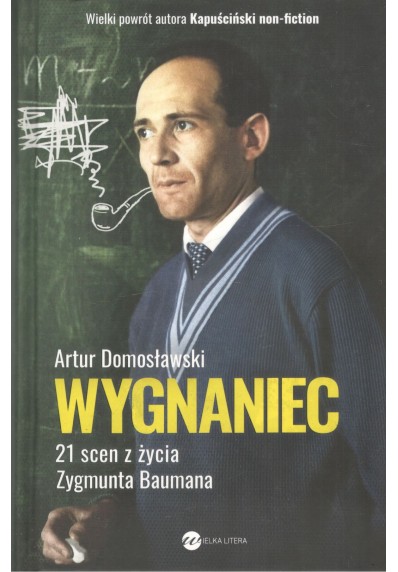 WYGNANIEC. 21 SCEN Z ŻYCIA ZYGMUNTA BAUMANA