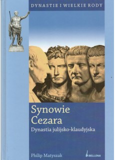 SYNOWIE CEZARA - DYNASTIA JULIIJSKO-KLAUDYJSKA