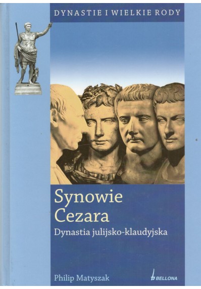 SYNOWIE CEZARA - DYNASTIA JULIIJSKO-KLAUDYJSKA