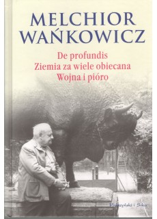 DE PROFUNDIS, ZIEMIA ZA WIELE OBIECANA, WOJNA I PIÓRO