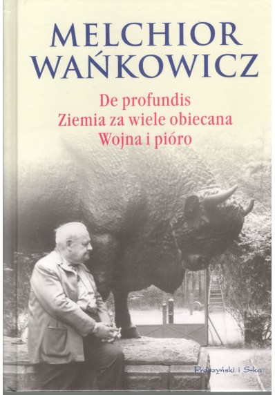 DE PROFUNDIS, ZIEMIA ZA WIELE OBIECANA, WOJNA I PIÓRO