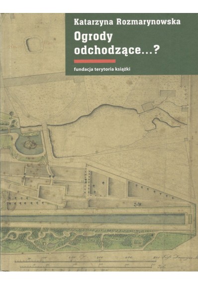 Ogrody odchodzące. Z dziejów gdańskiej ziemi publicznej 1708-1945