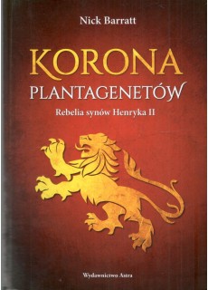 KORONA PLANTAGENETÓW. REBELIA SYNÓW HENRYKA II