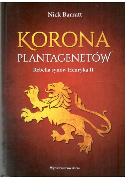 KORONA PLANTAGENETÓW. REBELIA SYNÓW HENRYKA II