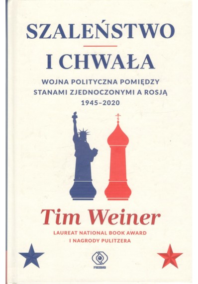 Szaleństwo i chwała. Wojna polityczna pomiędzy Stanami Zjednoczonymi a Rosją 1945-2020