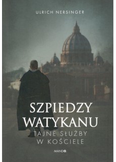 Szpiedzy Watykanu. Tajne służby w Kościele