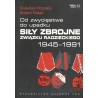 OD ZWYCIĘSTWA DO UPADKU. SIŁY ZBROJNE ZWIĄZKU RADZIECKIEGO 1945 - 1991