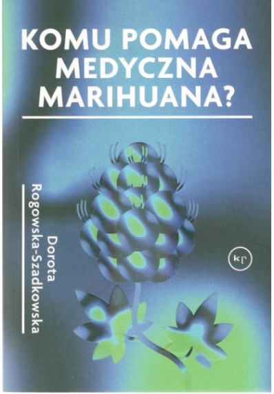 Komu pomaga medyczna marihuana?