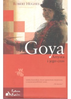 GOYA - ARTYSTA I JEGO CZAS
